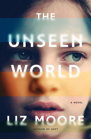 Book Review: The Unseen World by Liz Moore Book Review: The Unseen World by Liz Moore