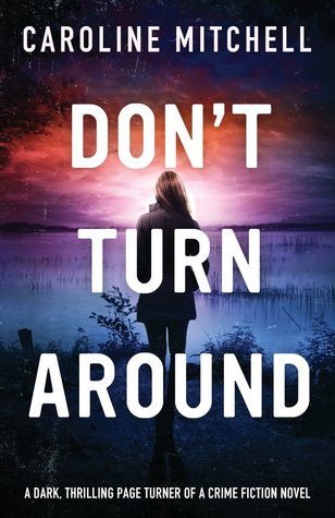 Book Review: Don’t Turn Around by Caroline Mitchell Book Review: Don’t Turn Around by Caroline Mitchell
