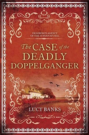 Review: The Case of the Deadly Doppelganger by Lucy Banks