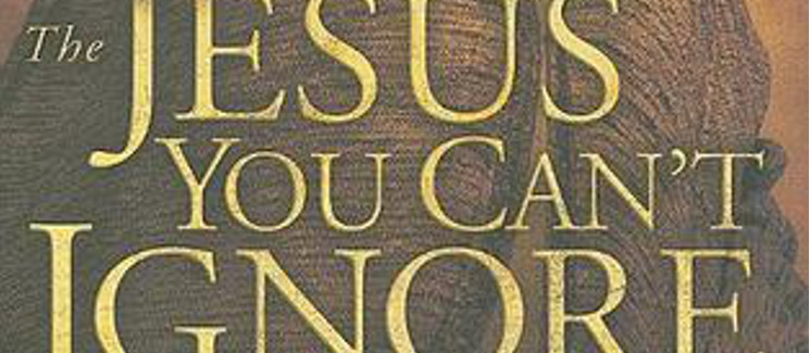 Book Review: The Jesus You Can’t Ignore: What You Must Learn from the Bold Confrontations of Christ